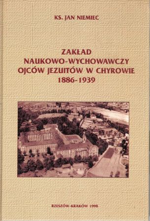 Niemiec Jan - Zakład naukowo-wychowawczy Ojców Jezuitów w Chyrowie 1886-1939.jpg