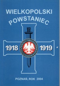 Wielkopolski Powstaniec. Rok 2004. Rocznik oświatowo-historyczny nr 10 Zarządu Głównego Towarzystwa Pamięci Powstania Wielkopolskiego 1918-1919.