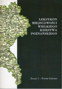 Jędraszewski Wojciech, Szczepaniak Marek - Leksykon miejscowości Wielkiego Księstwa Poznańskiego. Zeszyt 1. Powiat Gniezno.