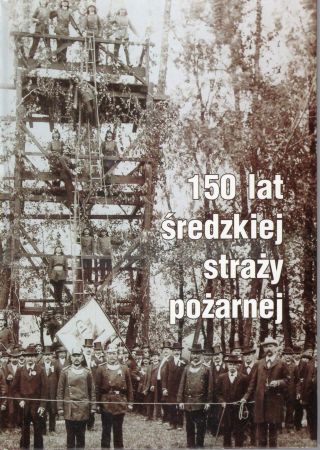 Krzeminski Jarosław - 150 lat średzkiej straży pożarnej. Strażacy w służbie Niepodległej.jpg
