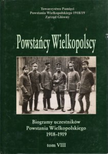 Powstańcy Wielkopolscy. Biogramy uczestników Powstania Wielkopolskiego 1918 - 1919. Tom VIII. Pod redakcją Bogusława Polaka.