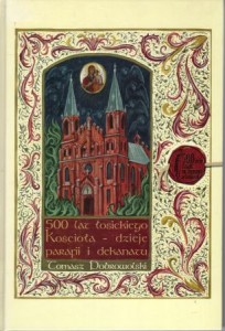 Dobrowolski Tomasz - 500 lat łosickiego Kościoła - dzieje parafii i dekanatu.
