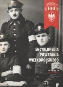 Encyklopedia Powstania Wielkopolskiego 1918-1919. Pod redakcją Janusza Karwata i Marka Rezlera.