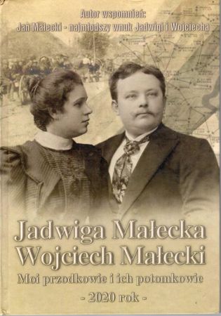 Małecki Jan - Jadwiga Małecka, Wojciech Małecki. Moi przodkowie i ich potomkowie. DEDYKACJA AUTORA!.jpg