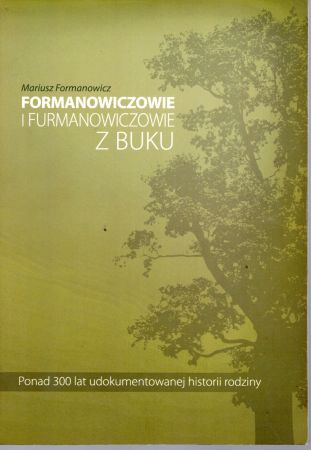 Formanowicz Mariusz - Formanowiczowie i Furmanowiczowie z Buku. Ponad 300 lat udokumentowanej historii rodziny. DEDYKACJA AUTORA!.jpg