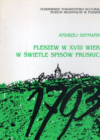 Szymański Andrzej - Pleszew w XVIII wieku w świetle spisów pruskich.jpg