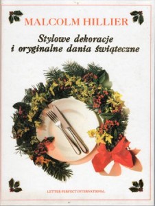 Hillier Malcolm - Stylowe dekoracje i oryginalne dania świąteczne.