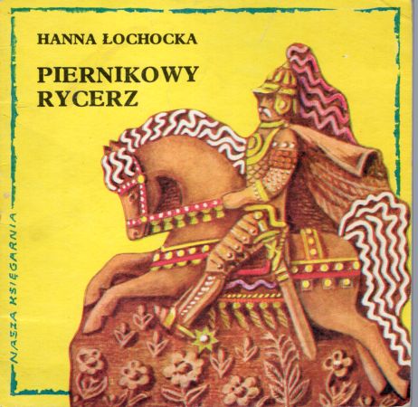 Łochocka Hanna - Piernikowy rycerz. Ilustrowała Anna Stylko-Ginter.jpg