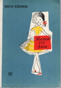 Kastner Erich - Mania czy Ania. Przełożyły Leonia Gradstein i Janina Gillowa. Ilustrowała Irena Kuczborska.