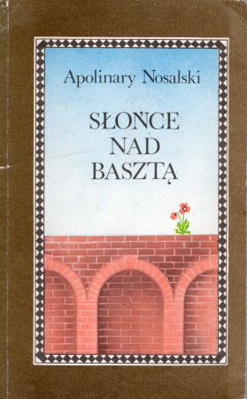 Nosaliski Apolinary - Słońce nad basztą. Powieść dla młodzieży.jpg