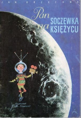 Brzechwa Jan - Pan Soczewka na Księżycu. Ilustrował Jan Marcin Szancer.jpg