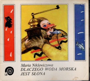 Niklewiczowa Maria - Dlaczego woda morska jest słona. Na podstawie ludowych wątków skandynawskich. Ilustrowała Emilia Piekarska-Freudenreich.