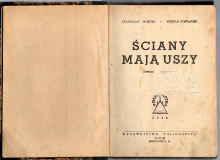 Sojecki Stanisław, Stefański Stefan - Ściany mają uszy. Powieść.jpg