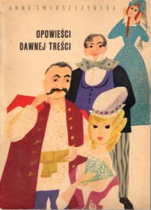 Świrszczyńska Anna - Opowieści dawnej treści. Ilustracje i okładkę wykonała Ewa Frysztak.