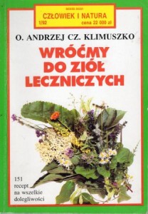 Klimuszko Andrzej Czesław - Wróćmy do ziół leczniczych.