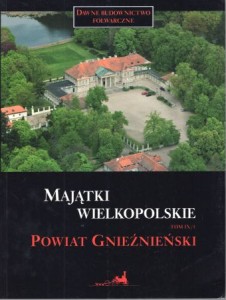Strzałko Maria - Majątki wielkopolskie. Tom IX. Część 1/2. Powiat gnieźnieński. /Dawne budownictwo folwarczne/.