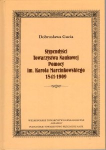 Gucia Dobrosława - Stypendyści Towarzystwa Naukowe Pomocy im. Karola Marcinkowskiego 1841-1909. 