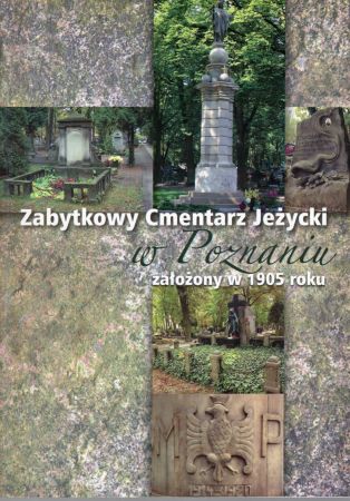 Krajkowski Leszek, Podmostko Kłos Adriana, Węcka Aleksandra - Zabytkowy cmentarz Jeżycki w Poznaniu założony w 1905 roku.jpg