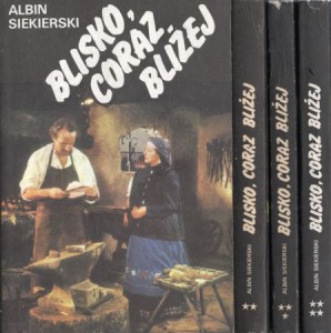 Siekierski Albin - Blisko, coraz bliżej. Tom I/IV. Opowieść filmowa.
