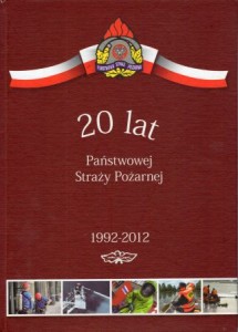 20 lat Państwowej Strazy Pożarnej 1992-2012.