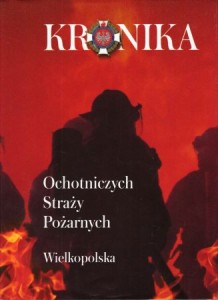 Kronika Ochotniczych Strazy Pożarnych. Wielkopolska.