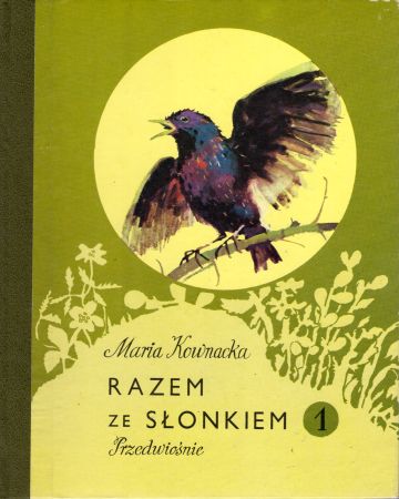 Kownacka Maria - Razem ze słonkiem. 1. Przedwiośnie. Pierwsza książka prowadząca w świat przyrody.jpg