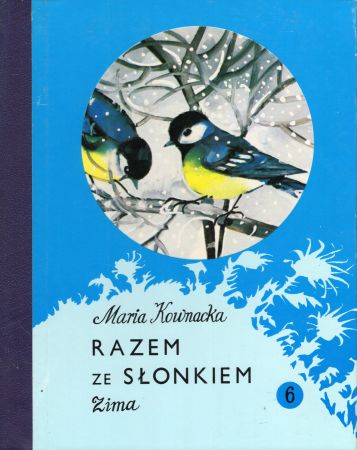 Kownacka Maria - Razem ze słonkiem. 6. Zima. Pierwsza książka wprowadzająca w świat przyrody.jpg