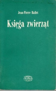 Hallet Jean-Pierre - Księga zwierząt. Przełożył Tadeusz Szafar. /Naokoło Świata/.