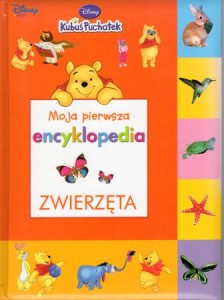 Moja pierwsza encyklopedia. Zwierzęta. /Kubus Puchatek. Disney uczy/