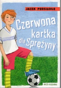 Podsiadło Jacek - Czerwona kartka dla Sprężyny.