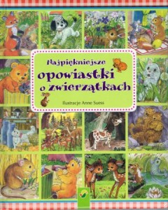 Pabst Ingrid - Najpiękniejsze opowiastki o zwierzątkach. Ilustracje Anne Suess.