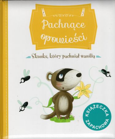 Bertagnolio Rafaella - Skunks, który pachniał wanilią. Ilustracje Madaleine Brunelet.jpg