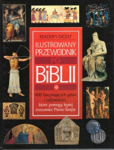 Ilustrowany przewodnik po Biblii. 400 fascynujących pytań i odpowiedzi, które pomogą lepiej zrozumieć Pismo Święte.