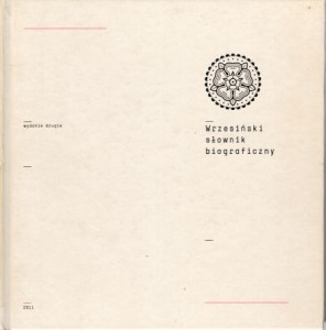 Wrzesiński słownik biograficzny. Pod redakcją Romana Nowaczyka (Stańczyka).