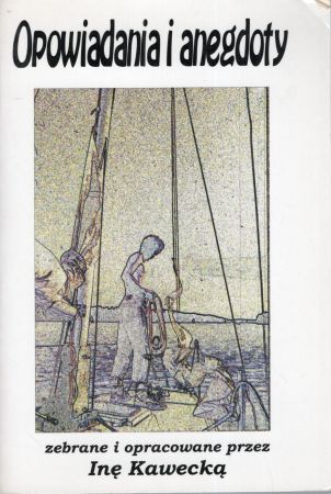 Opowiadania i anegdoty. Zebrane i opracowane przez Inę Kawecką. DEDYKACJA AUTORKI!.jpg