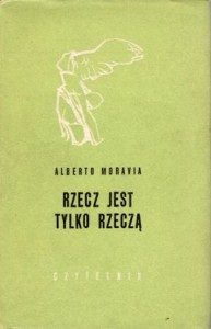 Moravia Alberto - Rzecz jest tylko rzeczą. Przełożyła Zofia Ernstowa. /Nike/.