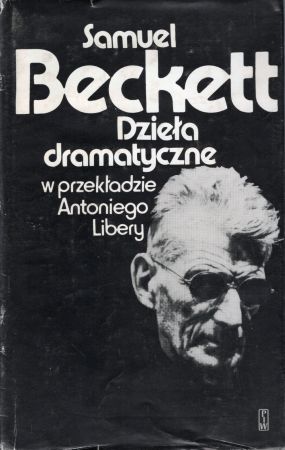 Beckett Samuel - Dzieła dramatyczne w przekładzie Antoniego Libery ze wstępem i objaśnieniami tłumacza.jpg