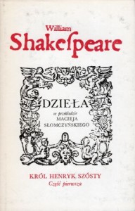 Shakespeare William - Król Henryk szósty. Część pierwsza. /Dzieła w przekładzie Macieja Słomczyńskiego/.