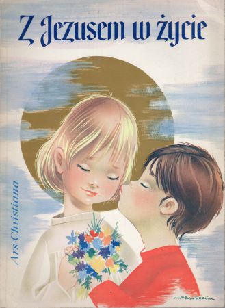Pruś Stefan - Z Jezusem w życie. Ilustrowała M. Rosa Garcia.jpg