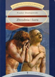 Dostojewski Fiodor - Zbrodnia i kara. Powieść w sześciu częściach z epilogiem. Przełożył Czesław Jastrzębiec-Kozłowski. /Arcydzieła literatury Światowej/.