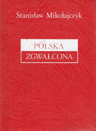 Mikołajczyk Stanisław - Polska zgwałcona. Rysunki Kaziemirza Majewskiego.jpg