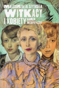  Czyńska Małgorzata - Kobiety Witkacego. Harem metafizyczny. 
