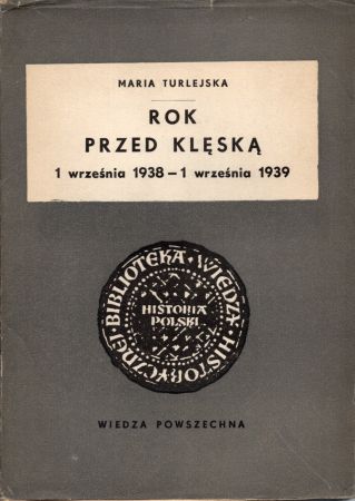 Turlejska Maria - Rok przed klęską. (1 września 1938 - 1 września 1939).jpg