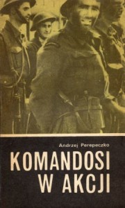 Perepeczko Andrzej - Komandosi w akcji. /Wojny Morskie/.