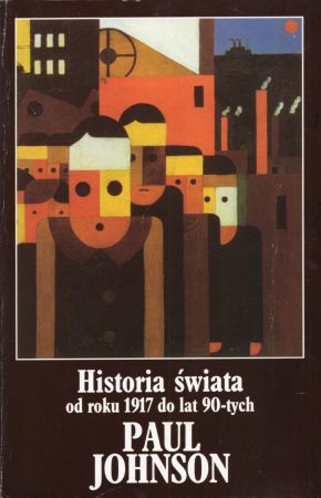 Johnson Paul - Historia świata od roku 1917 do lat 90-tych.jpg