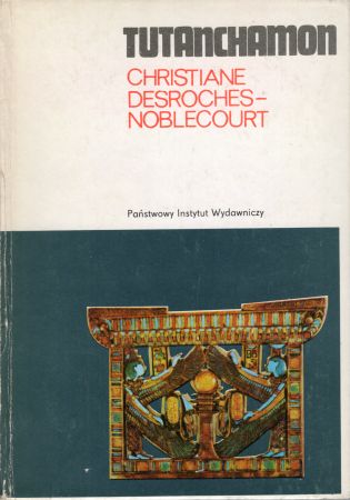 Noblecourt-Desroches Christiane - Tutanchamon. Życie, śmierć, odrodzenie.jpg