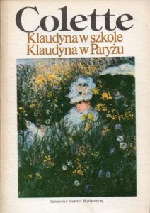 Colette - Klaudyna w szkole. Klaudyna w Paryżu. Przełożyła Krystyna Dolatowska.