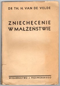  Van de Velde Th. H. - Zniechęcenie w małżeństwie. Jego powstawanie i zwalczanie. 