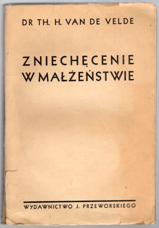 Van de Velde Th. H. - Zniechęcenie w małżeństwie. Jego powstawanie i zwalczanie.jpg