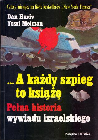 Raviv Dan, Melmann Yossi - ...A każdy szpieg to książę. Pełna historia wywiadu izraelskiego.